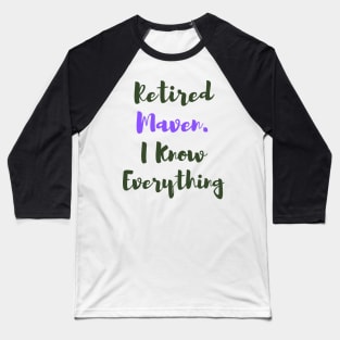 Retired Maven. I Know Everything - Funny Yiddish Phrases Baseball T-Shirt